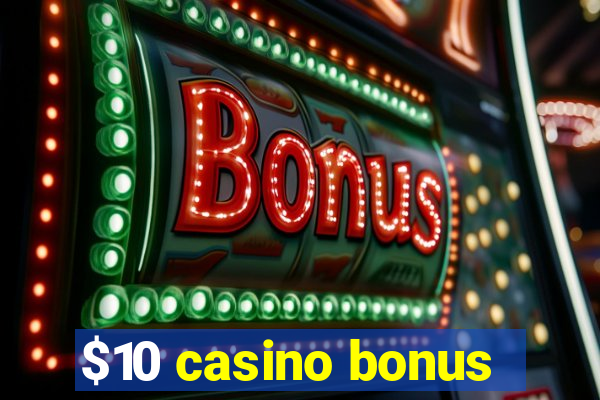 $10 casino bonus