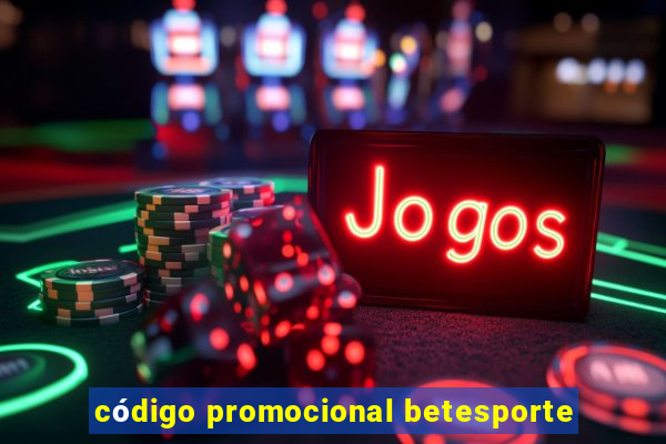 código promocional betesporte