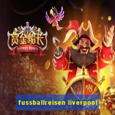 fussballreisen liverpool