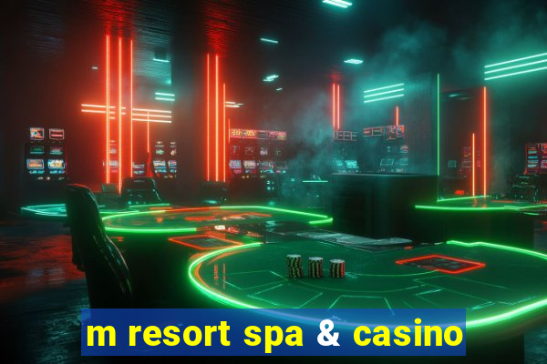 m resort spa & casino