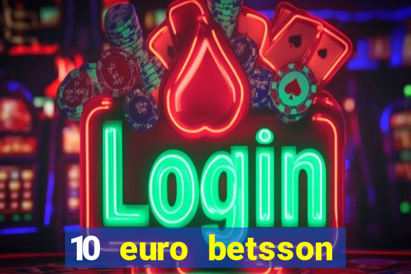 10 euro betsson casino bonus