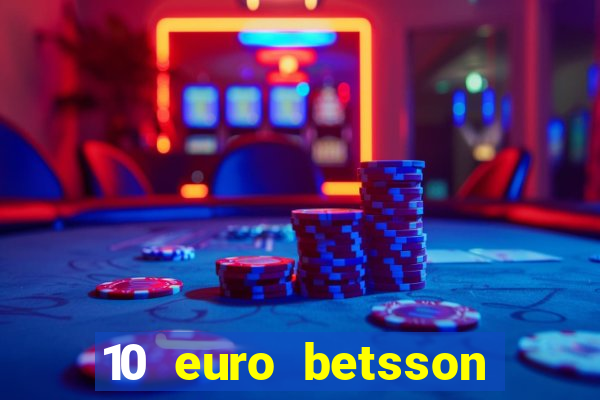 10 euro betsson casino bonus