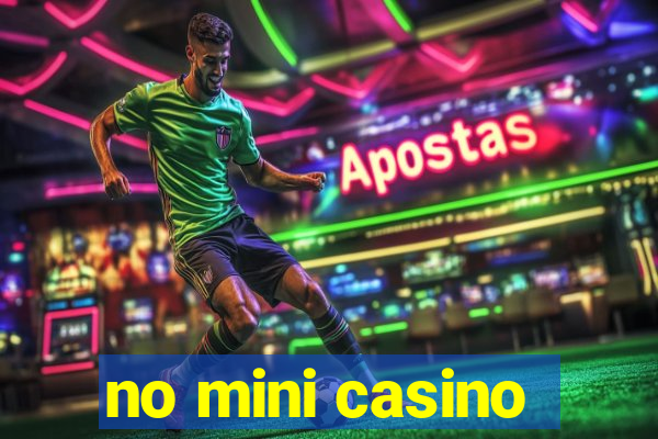 no mini casino