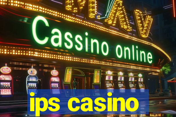 ips casino