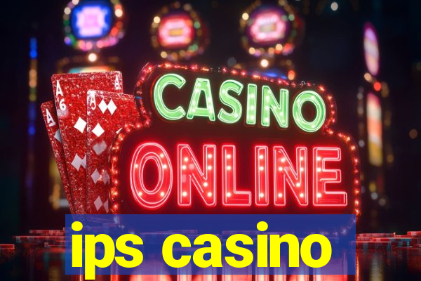 ips casino