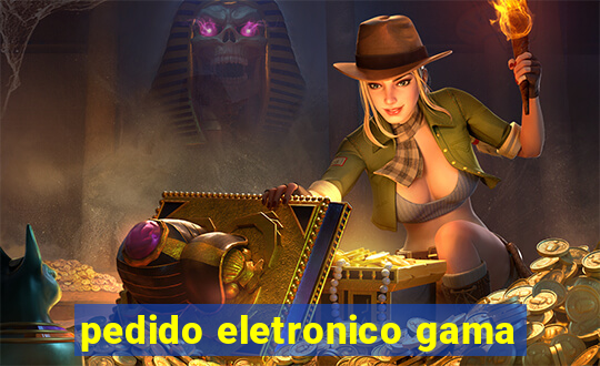 pedido eletronico gama