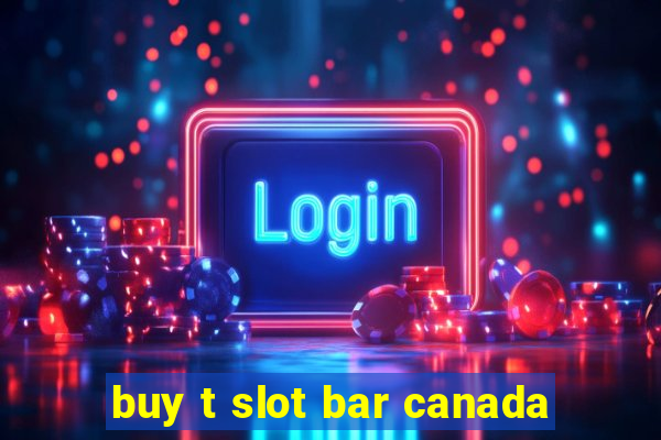 buy t slot bar canada