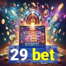 29 bet