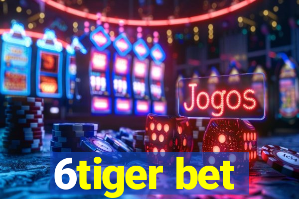 6tiger bet