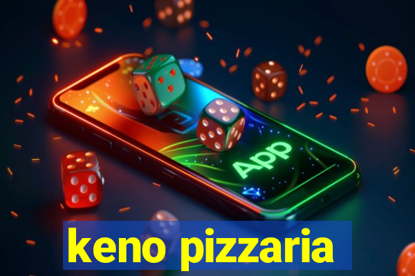 keno pizzaria