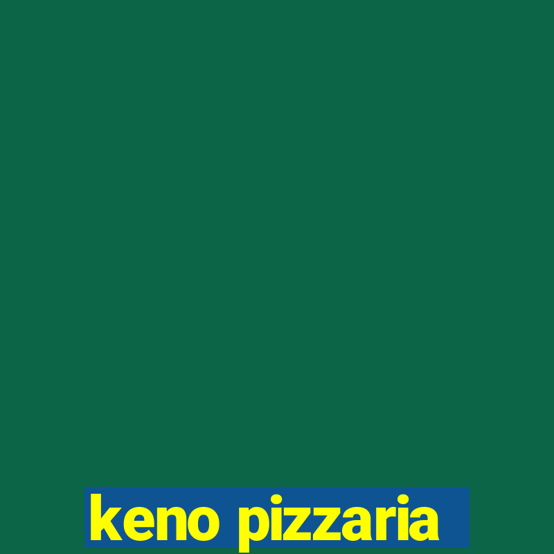 keno pizzaria