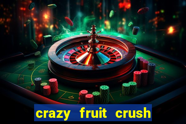 crazy fruit crush acesso antecipado