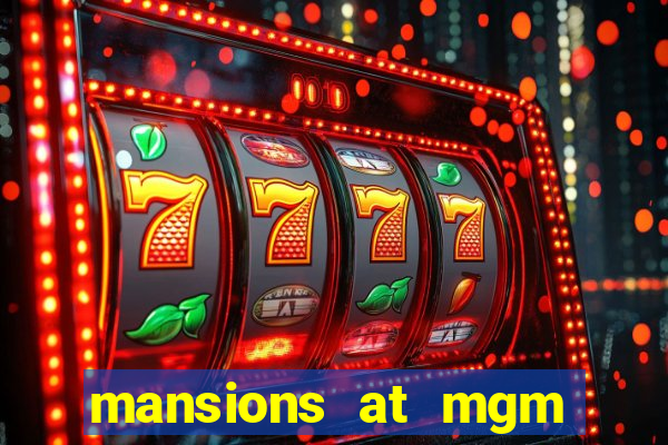 mansions at mgm hotel and casino