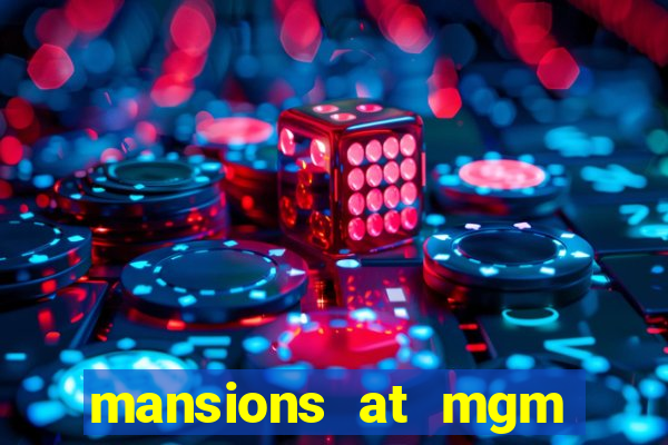 mansions at mgm hotel and casino