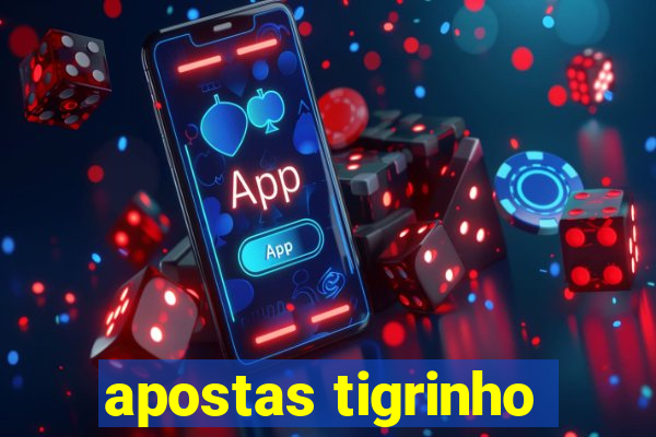 apostas tigrinho