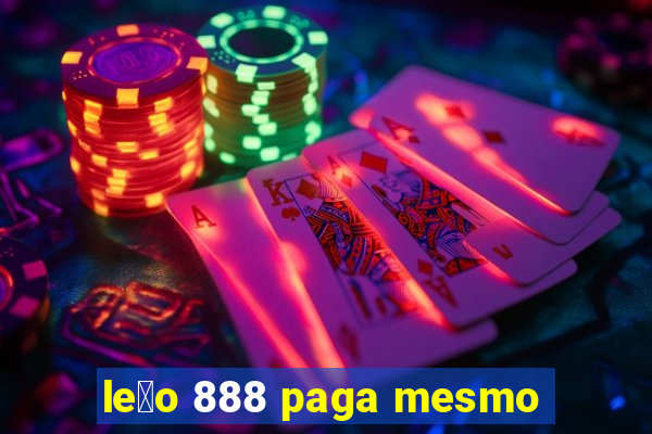 le茫o 888 paga mesmo