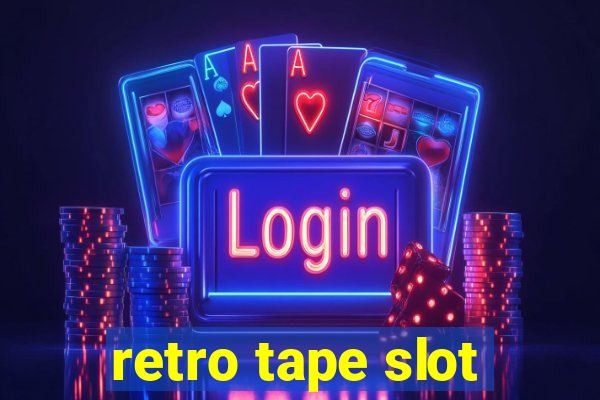 retro tape slot