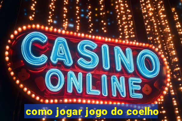 como jogar jogo do coelho