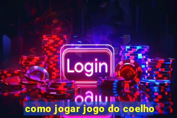 como jogar jogo do coelho