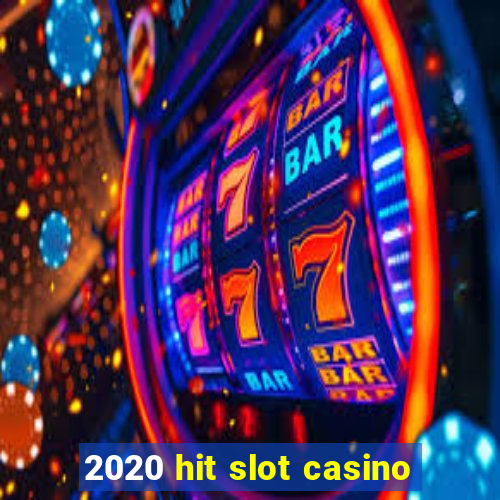 2020 hit slot casino