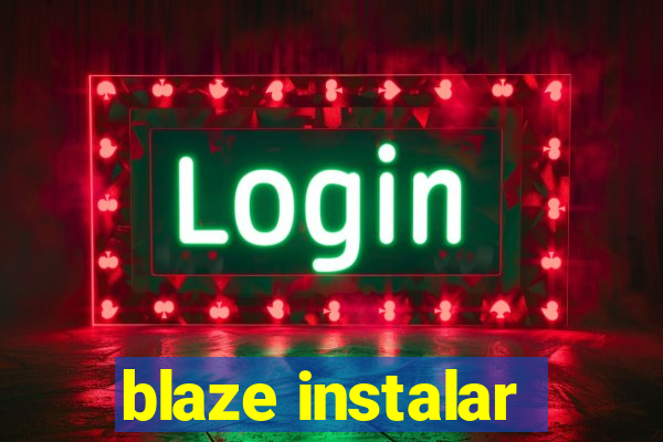 blaze instalar