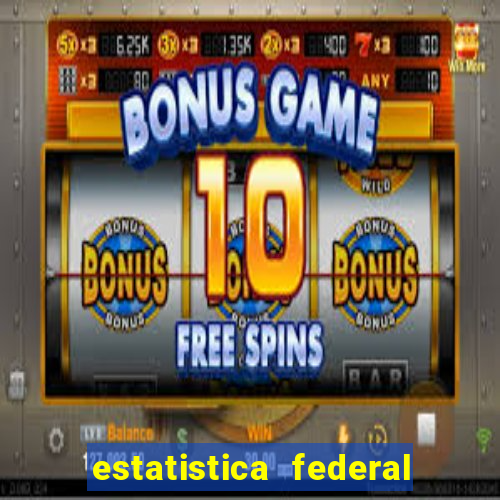 estatistica federal jogo do bicho