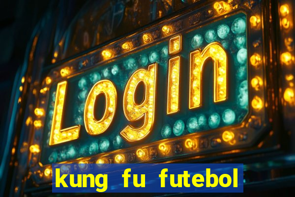 kung fu futebol clube onde assistir