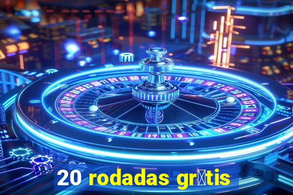 20 rodadas gr谩tis