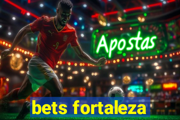 bets fortaleza