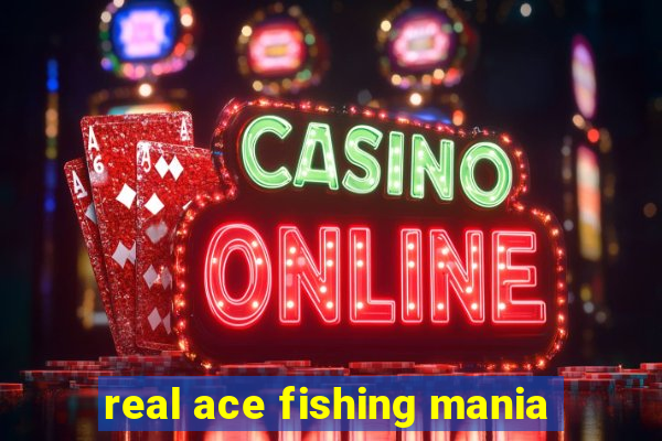 real ace fishing mania