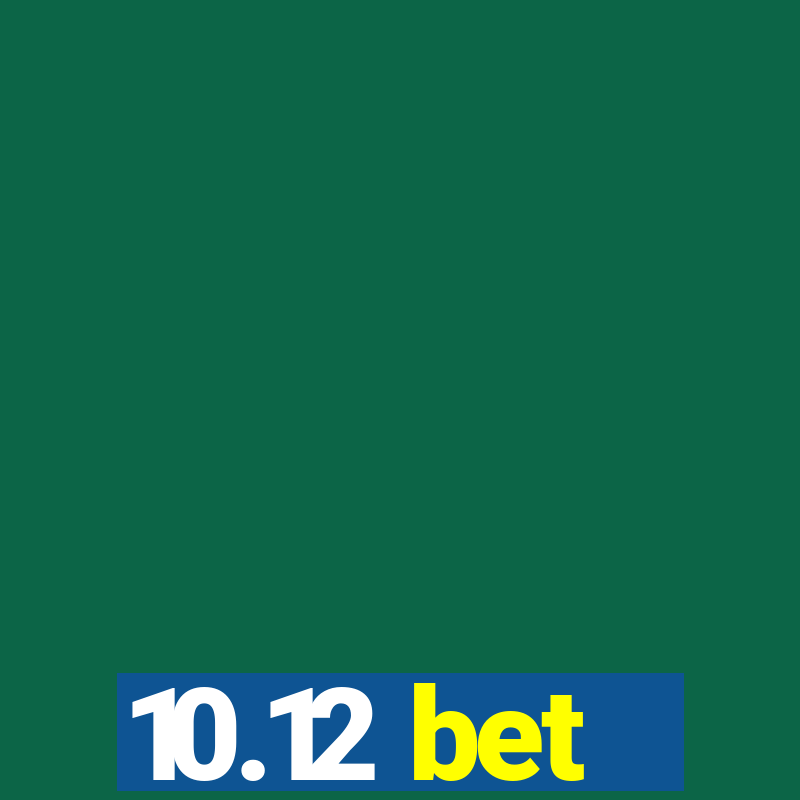 10.12 bet