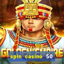 spin casino 50 free spins