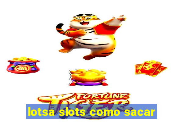 lotsa slots como sacar