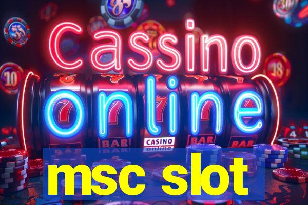 msc slot