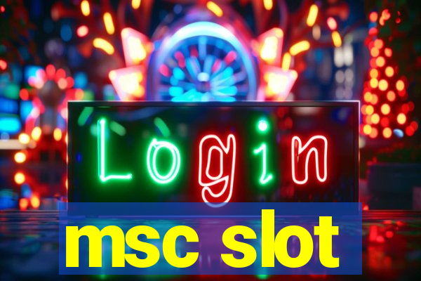 msc slot