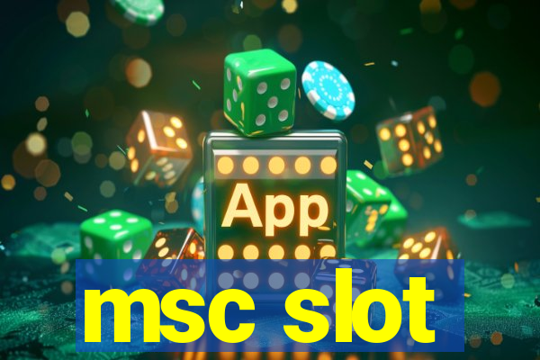 msc slot