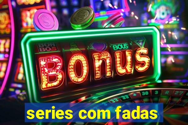 series com fadas