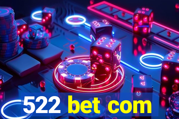 522 bet com