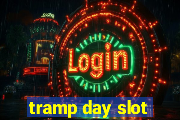 tramp day slot