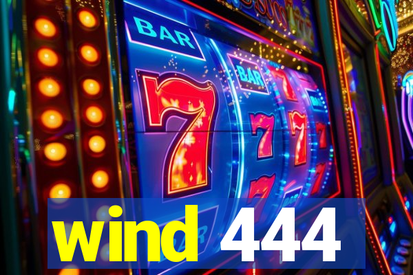 wind 444