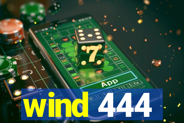 wind 444