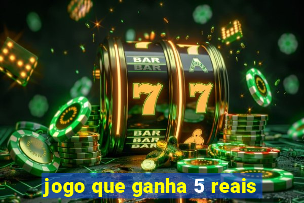 jogo que ganha 5 reais