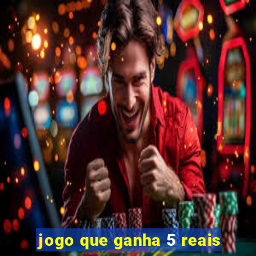 jogo que ganha 5 reais