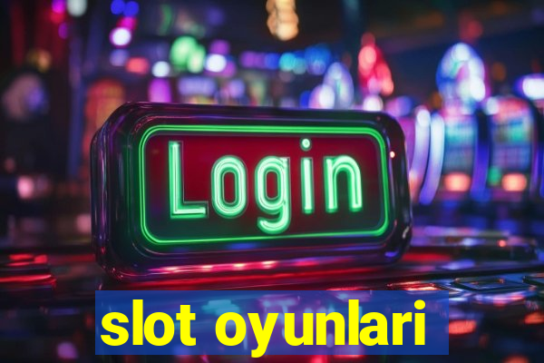 slot oyunlari