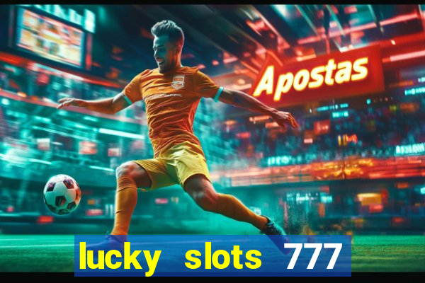 lucky slots 777 cassino online