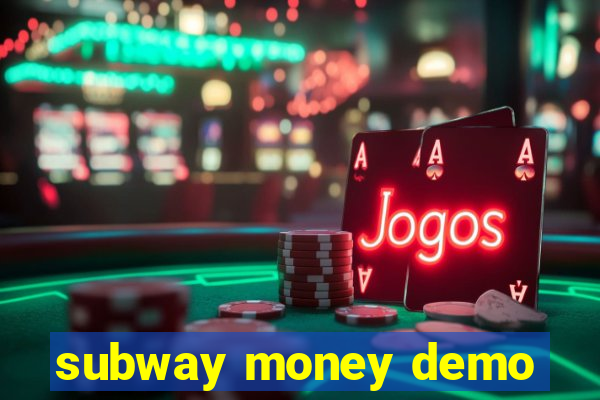 subway money demo