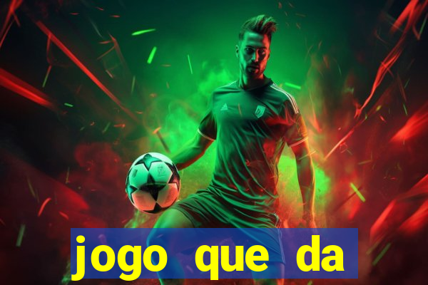 jogo que da dinheiro rapido