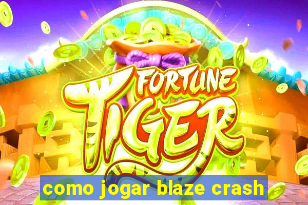 como jogar blaze crash