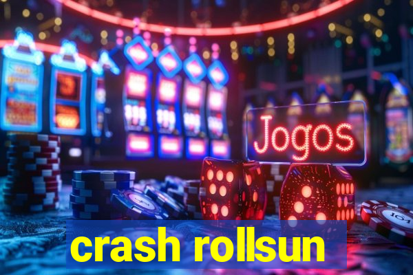 crash rollsun