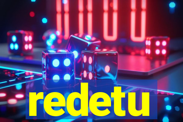 redetu